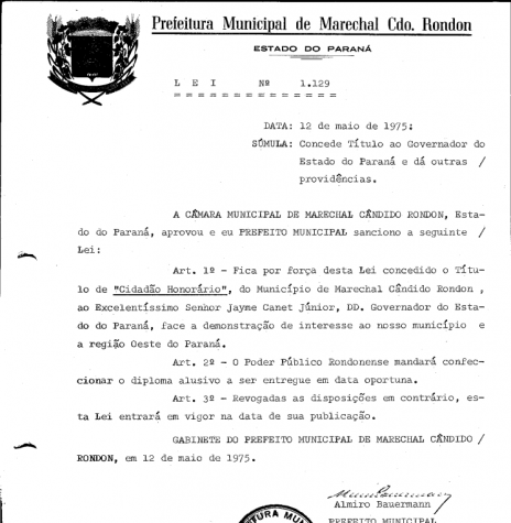 || Cópia da Lei nº 1.129 que concedeu o título de Cidaão Honorário de Marechal Cândido Rondon ao governador Jayme Canet Junior, em maio de 1975.
Imagem: Acervo Prefeitura Municipal - FOTO 3 - 