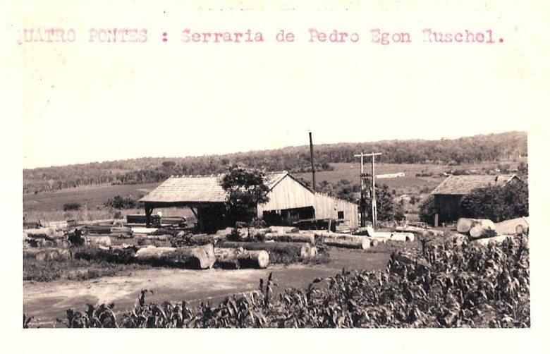 || Serraria de Egon Pedro Ruschel, em Quatro Pontes. 