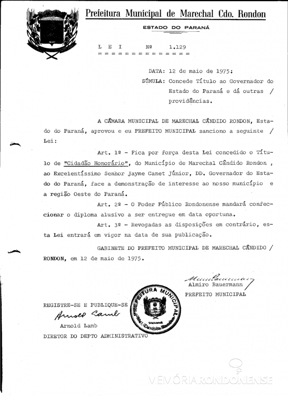 || Cópia da Lei nº 1.129 que concedeu o título de Cidaão Honorário de Marechal Cândido Rondon ao governador Jayme Canet Junior, em maio de 1975.
Imagem: Acervo Prefeitura Municipal - FOTO 3 - 