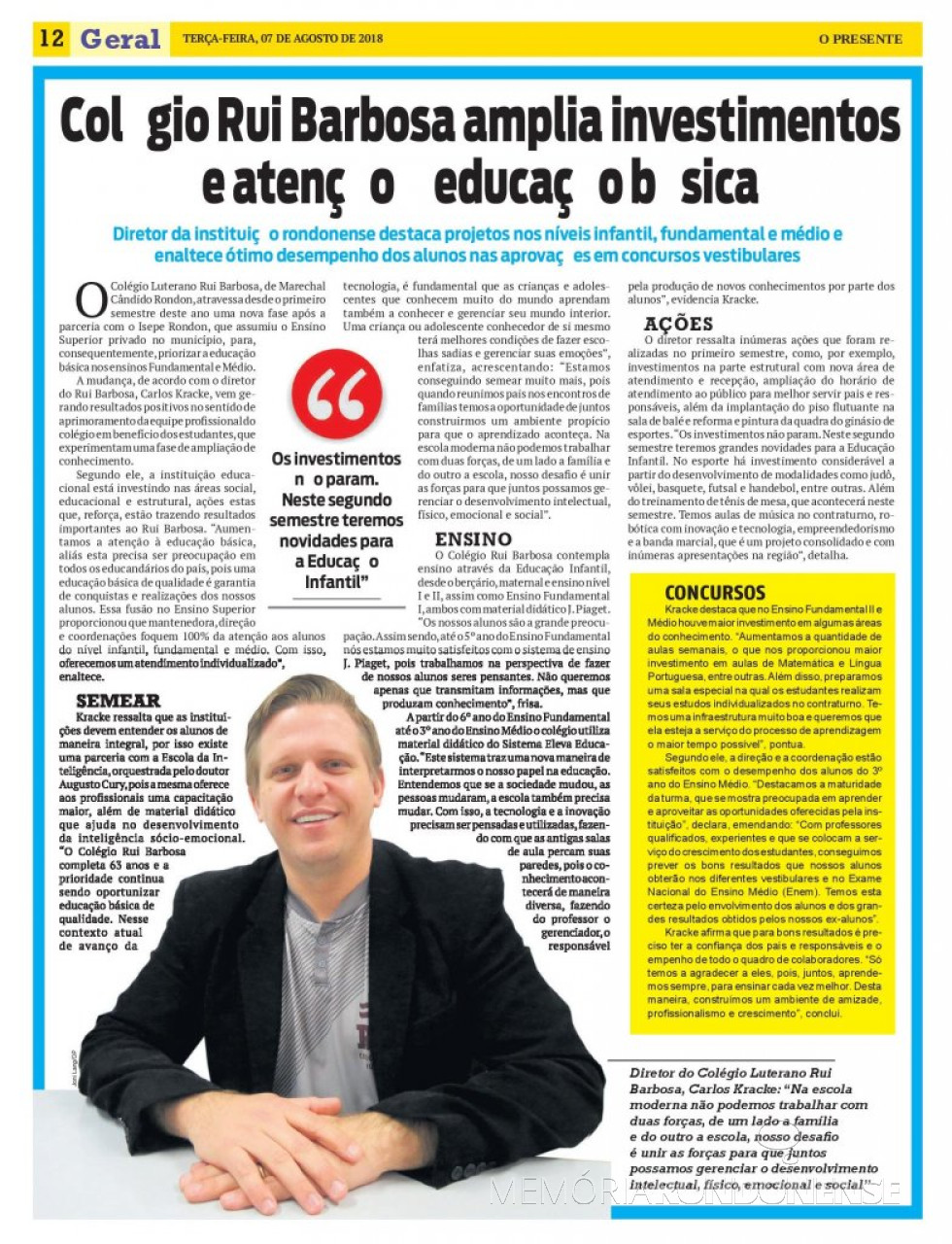 || Destaque do jornal O Presente com a informação dos investimentos do Colégio Luterano Rui Barbosa, em agosto de 2018.
Imagem: Acervo do bisemanário - FOTO 16 -