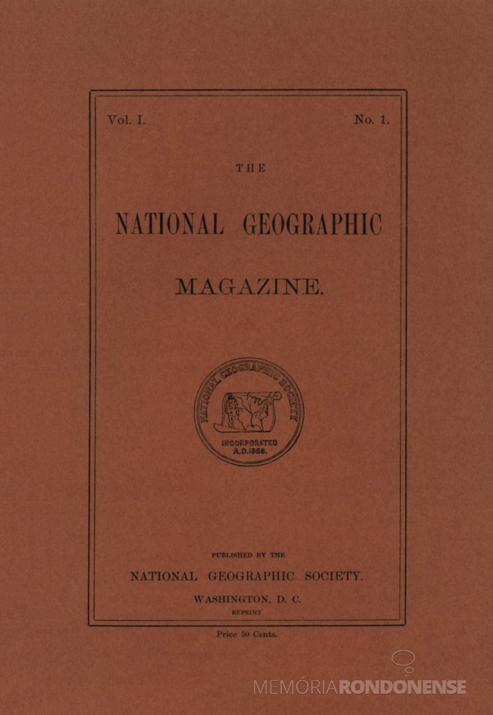 || Capa da 1ª edição da revista National Geographich Magazine que circulou em outubro de 1888.
Imagem: Acervo National Geographic Society - FOTO 2 - 