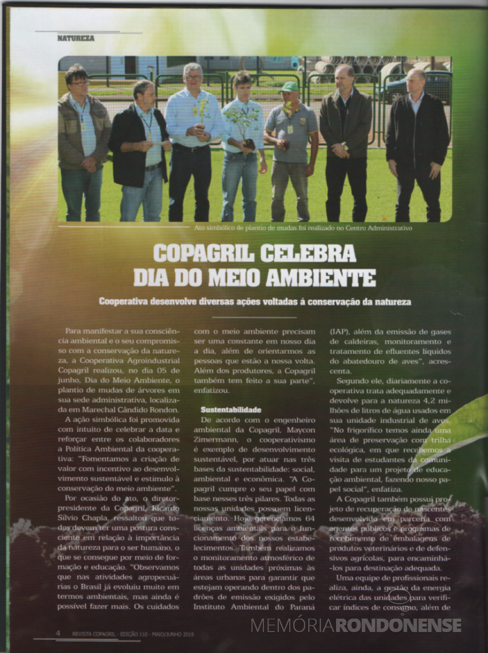 || Dirigente e funcionários da Copagril na solenidade de plantio de mudas de árvores no Dia de Meio Ambiente 2019. Da esquerda à direita: Dimas José Detoni, Junior Paulinho Niszczak, Nilvo Kuhler, Pedro Leonir Zorzanello, Carlos Soares de Moraes, Diretor vice-presidente: Elói Darci Podkowa; e Diretor-presidente da Copagril, Ricardo Sílvio Chapla.
Imagem: Revista Copagril nº 110 - FOTO 17 -