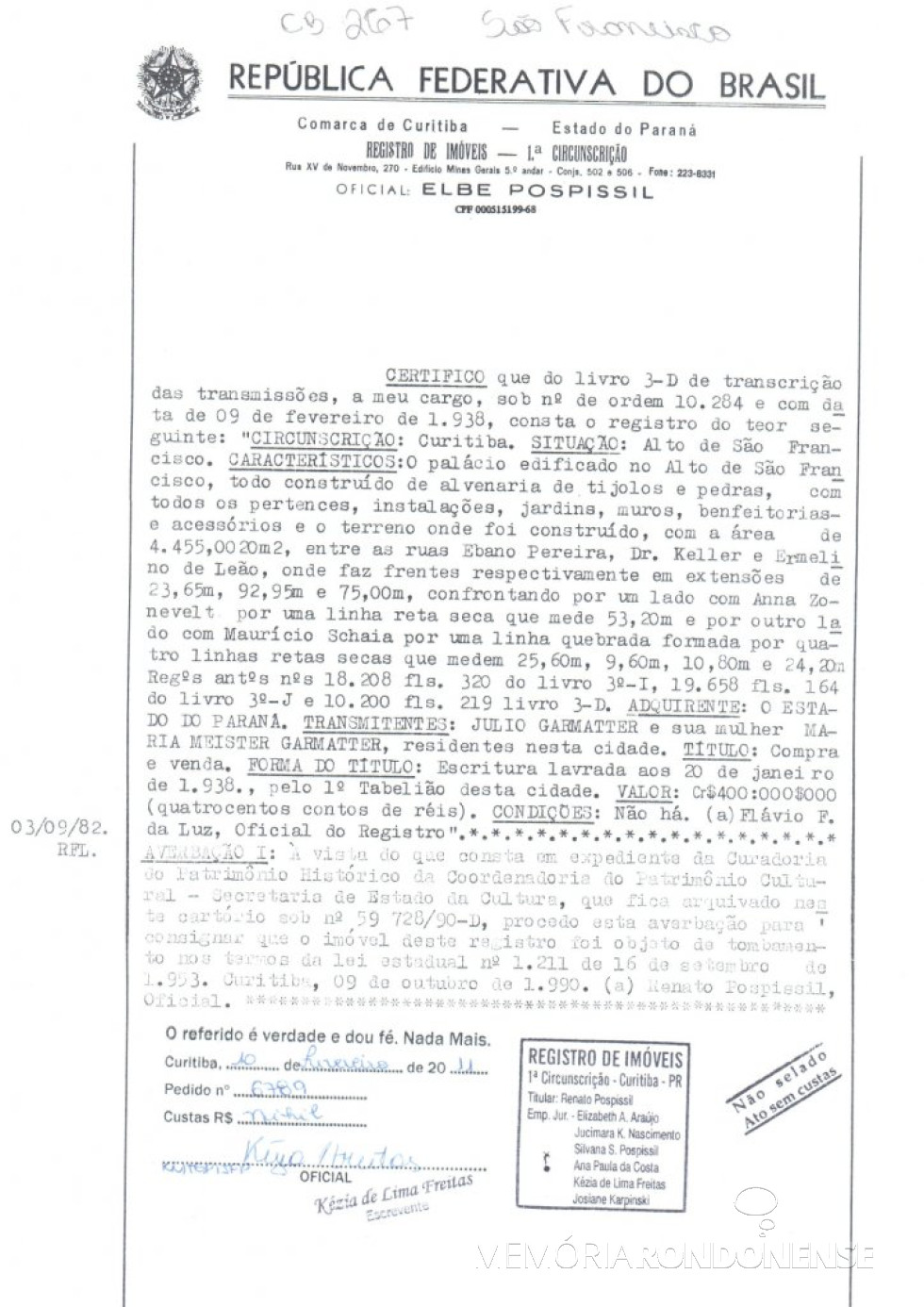 || Escritura de compra e venda do Palacete Garmatter, depois nomeado de Palácio São Francisco, em janeiro de 1938.
Imagem: Acervo SEAP - Patrimônio - FOTO 3 -