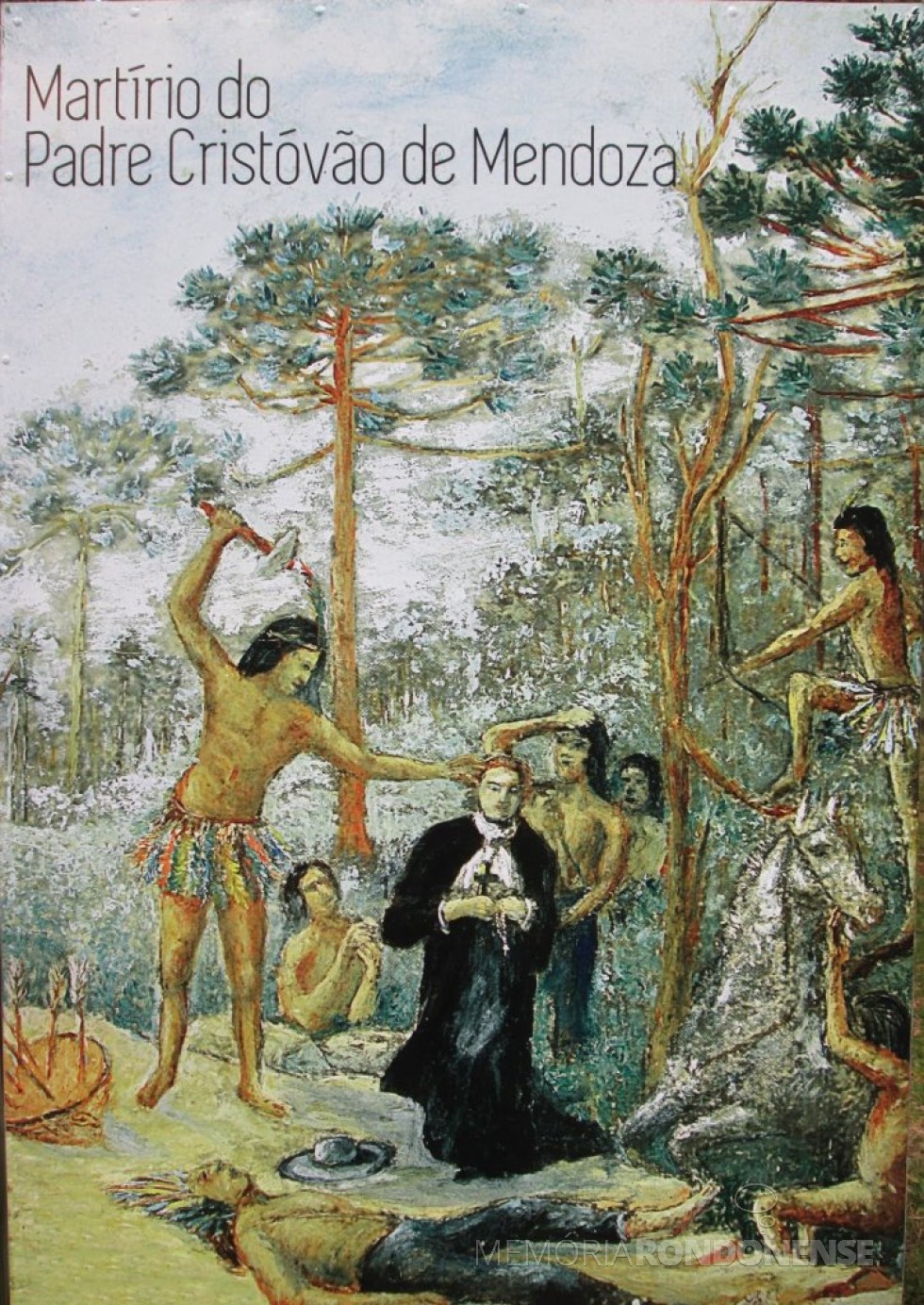 || Representação do martírio do jesuíta Cristóvão de Mendonça, no Campo dos Bugres,  junto ao arroio Ibiá, em abril de 1635.
Imagem: Acervo Imagens Missioneiras - FOTO 2 - 