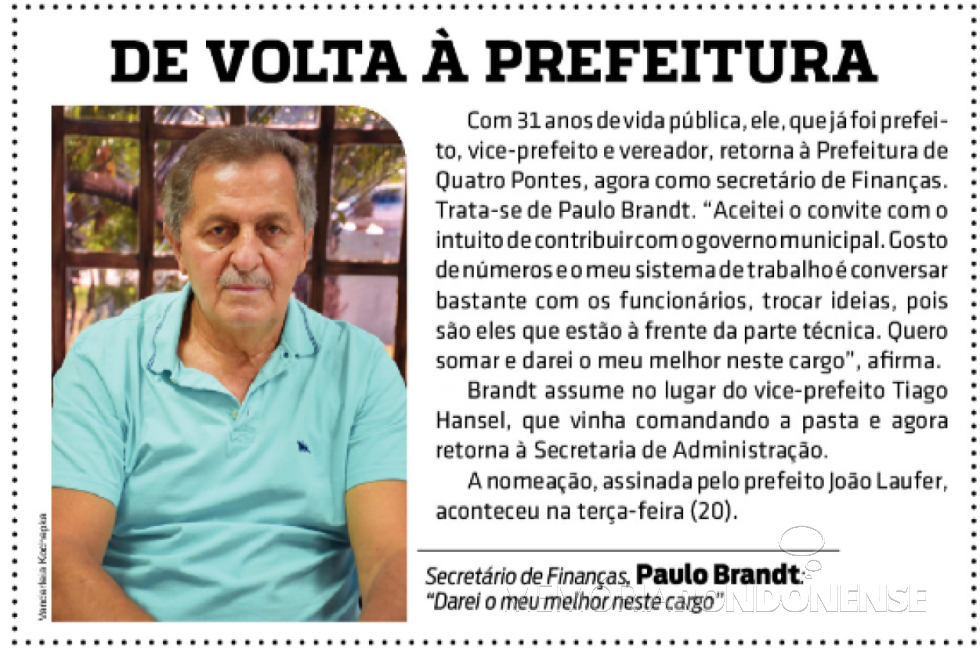 || Destaque do jornal rondonense O Presente ref. a nomeação do ex-vereador Paulo Brandt para a Secretaria de Finanças do município de Quatro Pontes, em abril de 2021.
Imagem: Acervo do informativo - FOTO 21 -