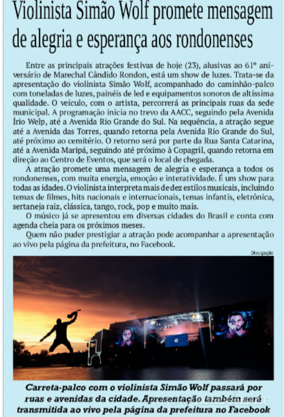 || Destaque do jornal rondonense O Presente sobre o roteiro de apresentação do vioienista Simão Wolff, em Marechal Cândido Rondon.
Imagem: Acervo do Informativo - FOTO 35 -