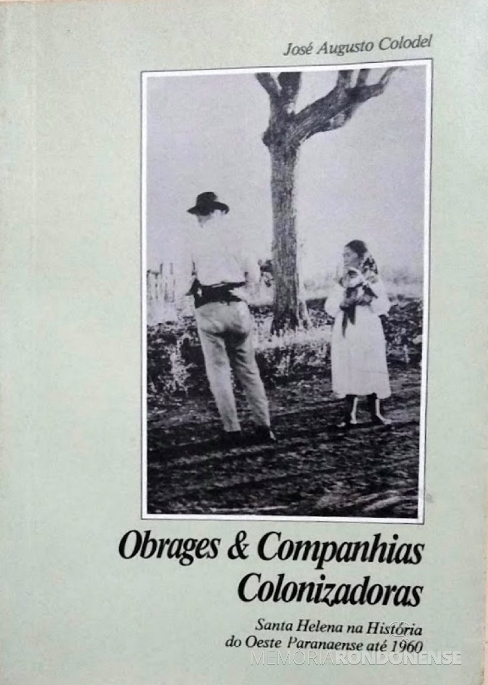 || Capa do livro que relata a história do município de Santa Helena, lançado em setembro de 1988.
Imagem Acervo Projeto Memória Rondonense - FOTO 12 -