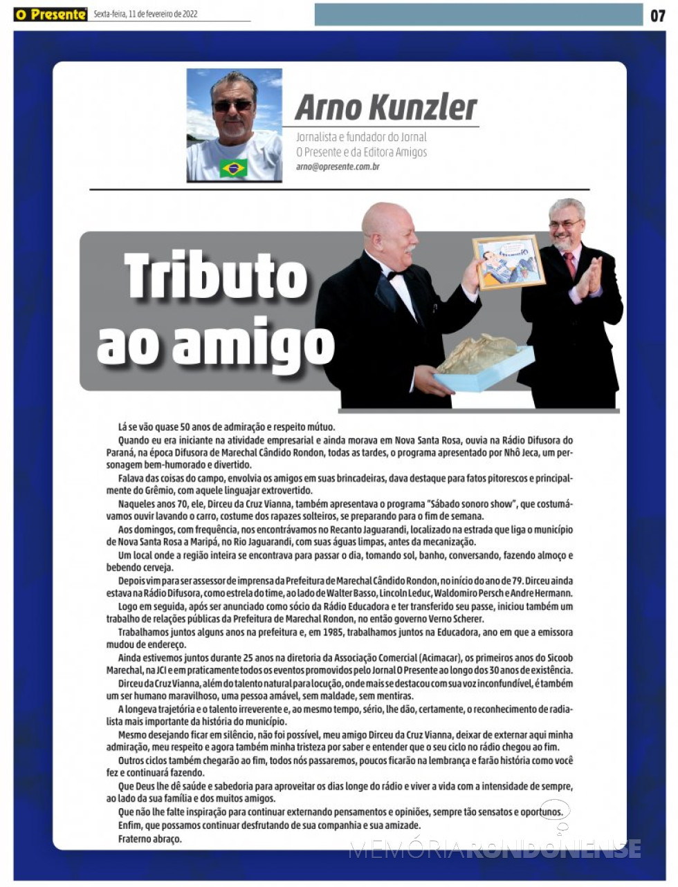 || Homenagem prestada ao veterano locutor rondonense Dirceu da Cruz Vianna pelo jornalista conterrâneo Arno Kunzler, em fevereiro de 2022.
Imagem: Acervo O Presente - FOTO 15 -
