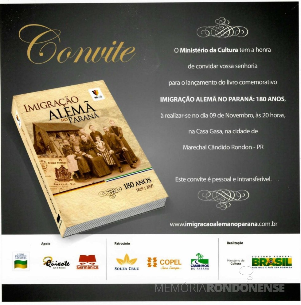 || Convite para o lançamento do livro comemorativo aos 180 Anos da Imigração Alemã no Paraná, na cidade de Marechal Cândido Rondon.
Imagem: Acervo Projeto Memória Rondonense - FOTO 8 -