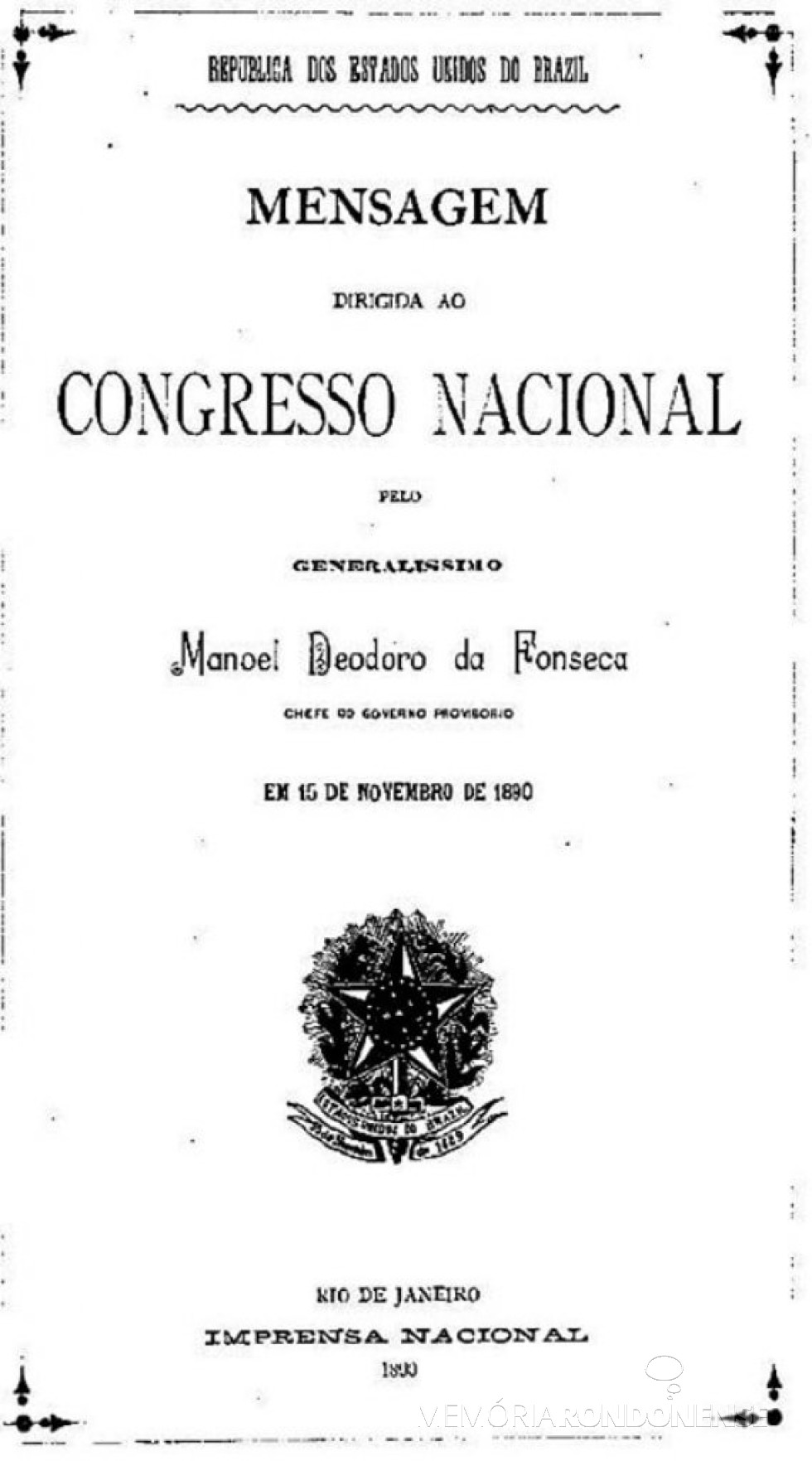 || Capa da 1ª Mensagem Presidencial, do regime republicano no Brasil, em novembro de 1890.
Imagem: Acervo  Agência do Senado - FOTO 8 -