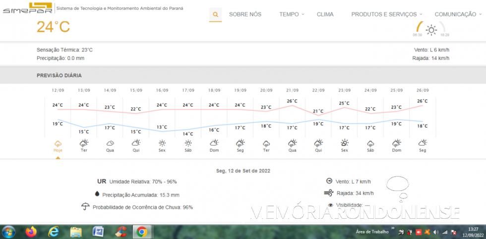 || Boletim climatológico digital do Simepar com a previsão metereológico para Marechal Cândido Rondon, a partir de 12 de setembro de 2022 e dias ulteriores.
Imagem: Acervo do órgão referido - FOTO 17 -