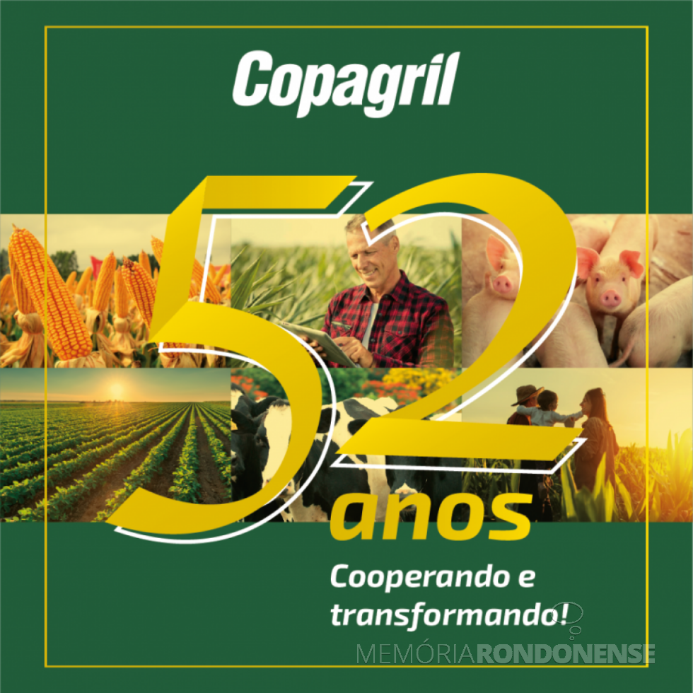 || Banner alusivo aos 52 anos de fundação da Cooperativa Agroindustrial Copagril.
Imagem: Acervo Comunicação da Cooperativa - FOTO 30 -