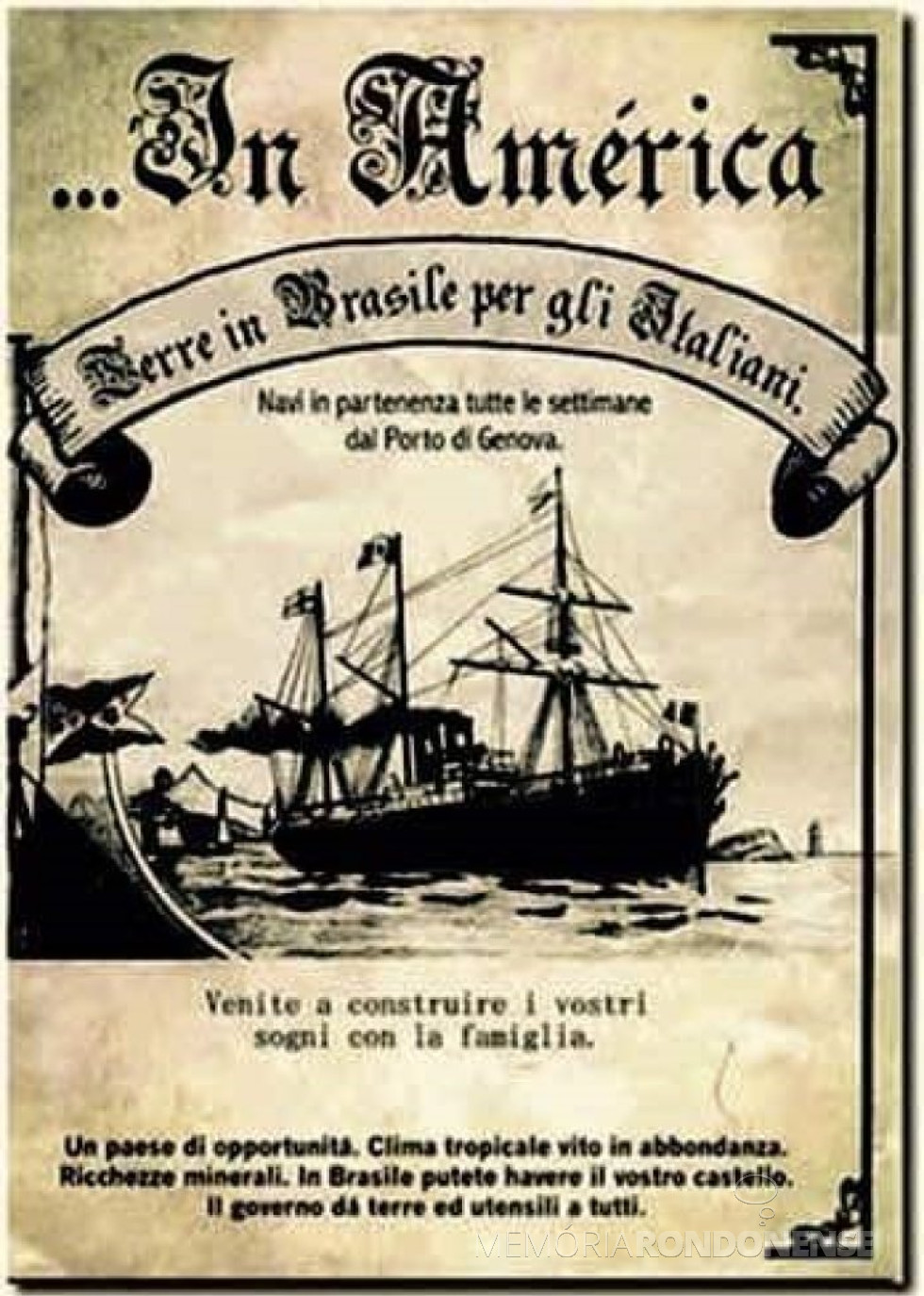 || Propaganda na Itália em favor da imigração de italianos para o Brasil.
Imagem: Acervo Projeto Memória Rondonense - FOTO 2 -