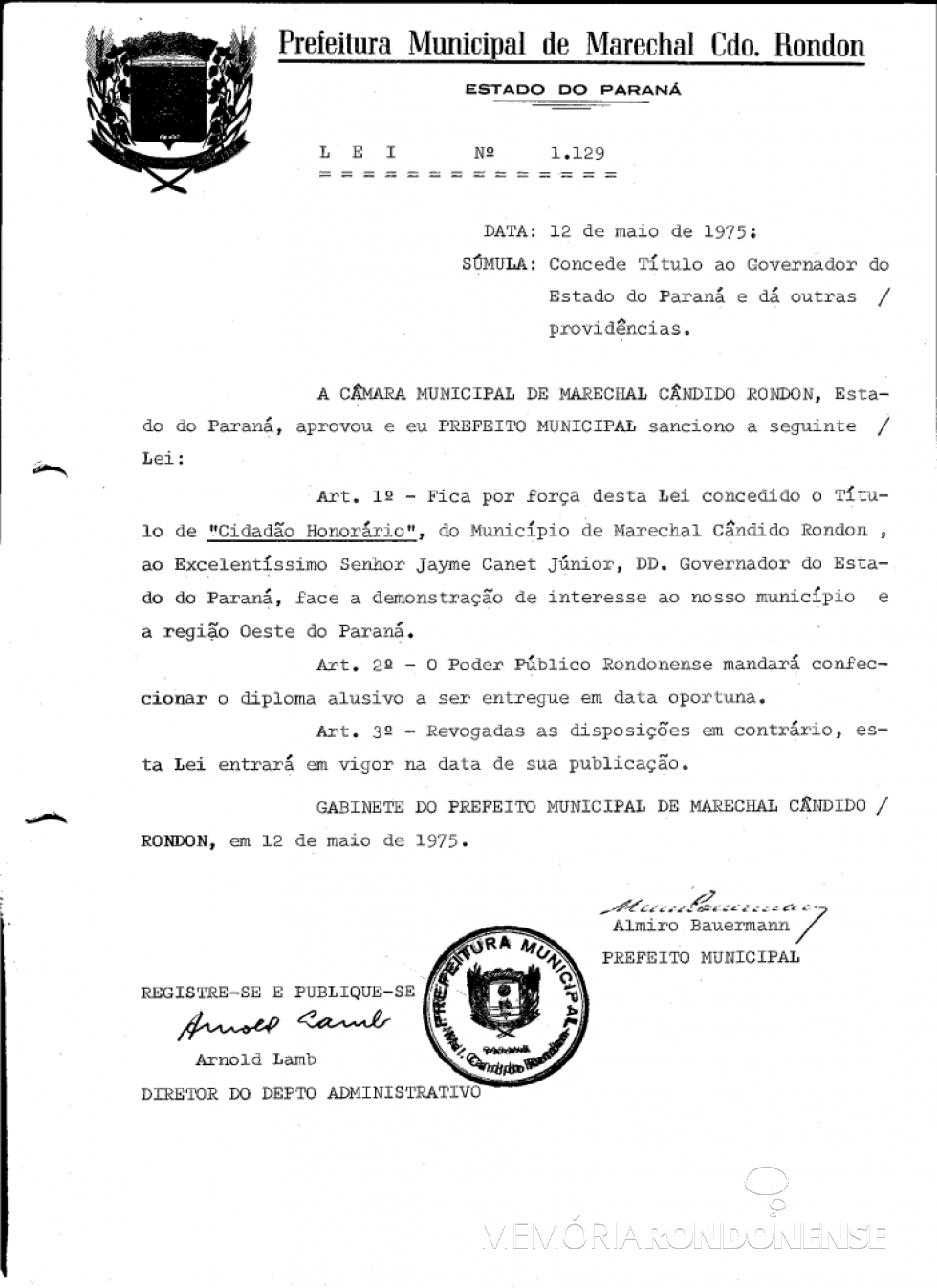 || Cópia da Lei nº 1.129 que concedeu o título de Cidaão Honorário de Marechal Cândidop Rondon ao governador Jayme Canet Junior, em maio de 1975.
Imagem: Acervo Prefeitura Municipal - FOTO 3 - 