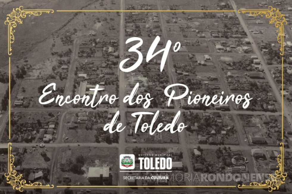 || Banner do 34 º Encontro dos Pioneiros de Toledo realizado em março de 2023.
Imagem: Acervo Museu Histórico Willy Barth (Toledo - PR) - FOTO 24 -