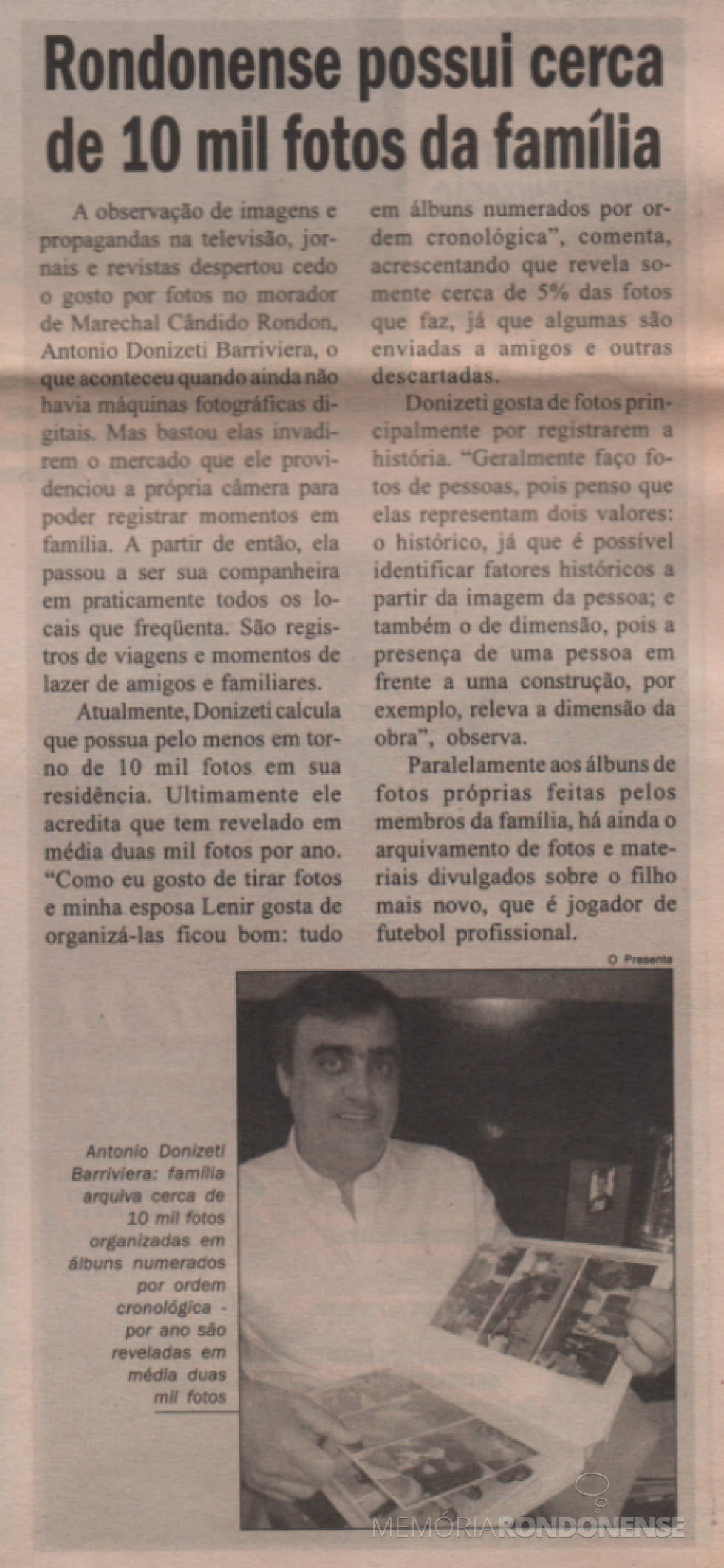 || Recorte do jornal O Presente sobre a paixão do rondonense Donizete Barraviera pela fotografia, em novembro de 2008.
Imagem: Acervo do periódico - FOTO 6 -
