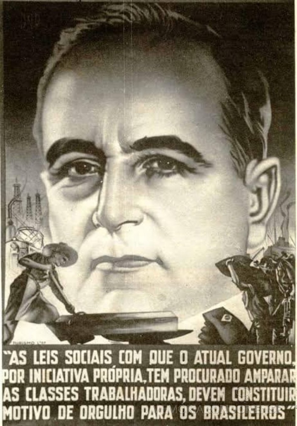 || Cartaz ufanista de Getúlio Vargas espalhado pelo País em vista a assinatura da CLT, em maio de 1934.
Imagem: Acervo Arquivo Nacional - FOTO 6 - 