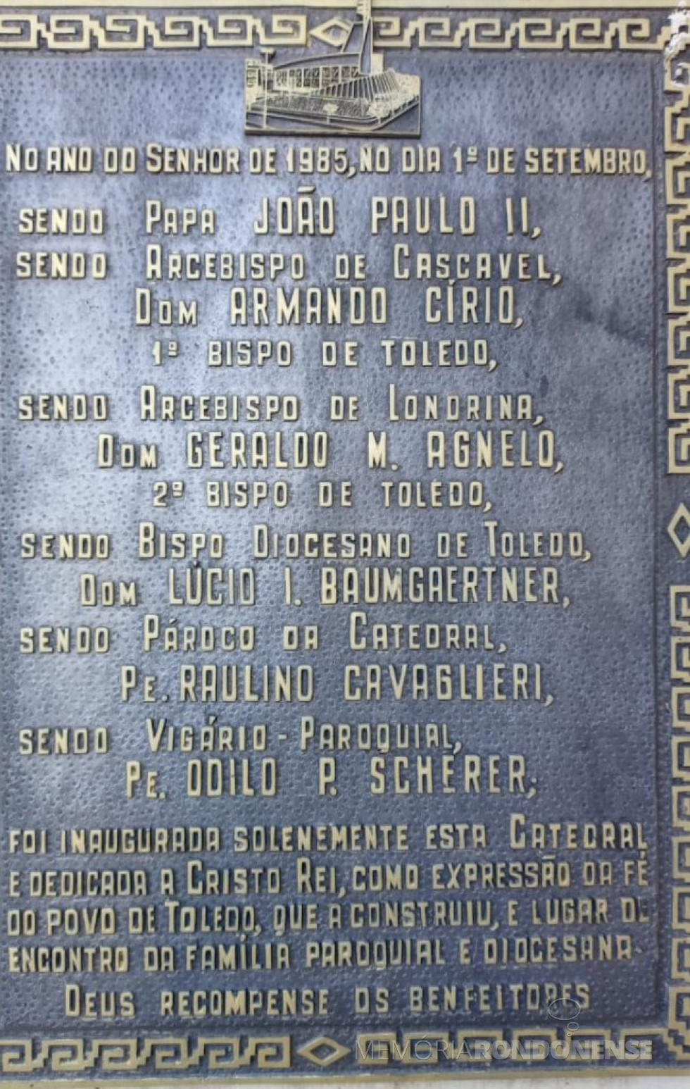 || Placa alusiva à inauguração da Catedral na cidade de Toledo (PR), em setembro de 1985.
Imagem: Acervo e crédito de Alex Sandro Viteck - FOTO 15 -