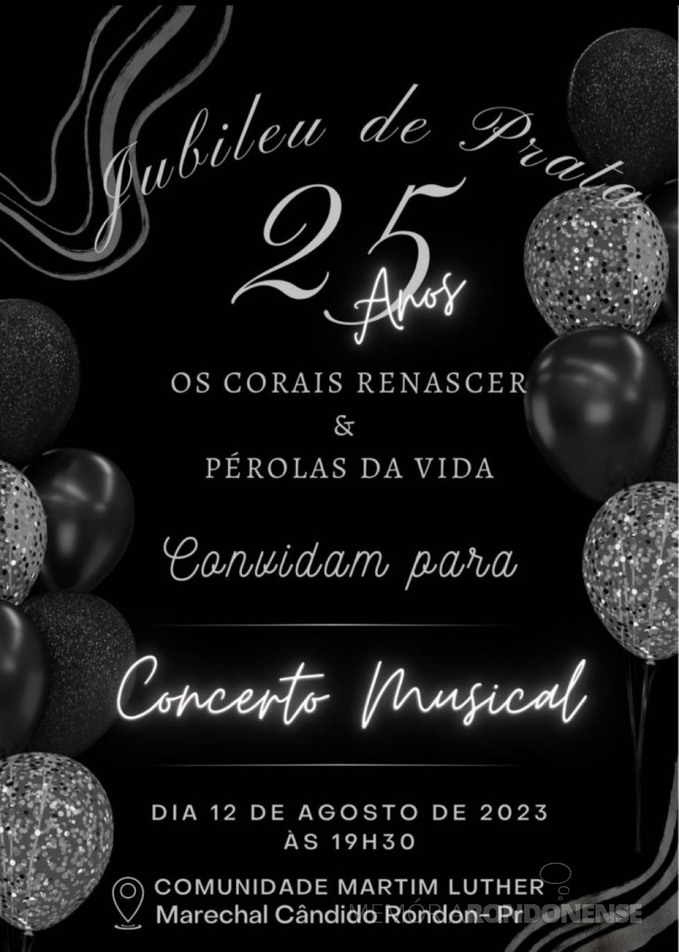 || Cartaz convite  dos corais Renascer e Pérolas da Vida , de Marechal Cândido Rondon, para o concerto musical, em agosto de 2023.
Imagem: Acervo Merci Viteck Linder - FOTO 11 -