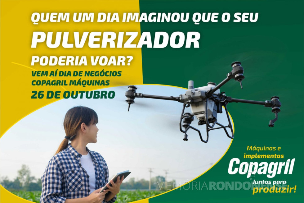 || Anúncio do começo de vendas de drones pulverizadores pela Copagril, em outubro de 2023.
Imagem: Acervo Comunicação Copagril - FOTO 26 -