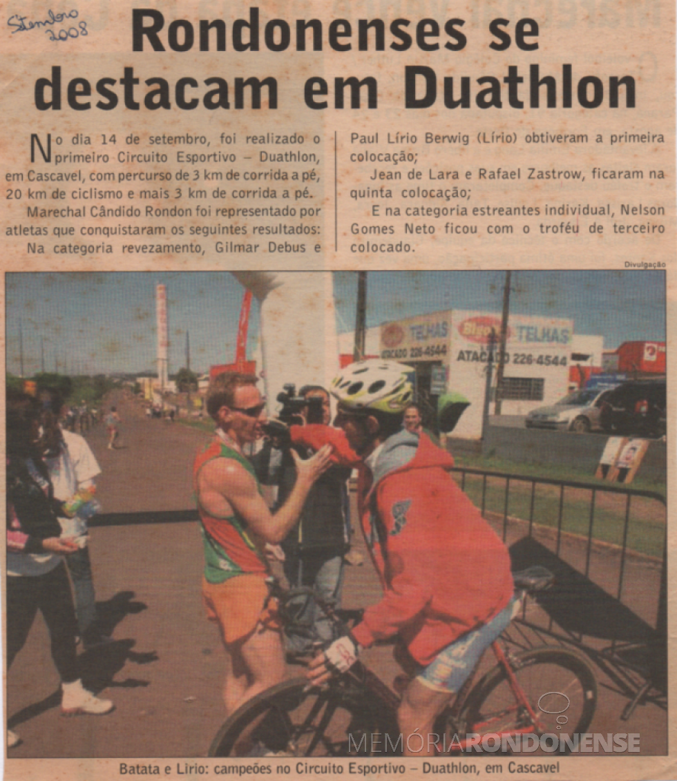 || Recorte jornalístico sobre a participação de ciclistas rondonenses e suas classificações no 1º Circuito - Duathlo, da cidade de Cascavel, em setembro de 2008.
Imagem: Acervo de Paul Lírio Berwig - FOTO 18 -