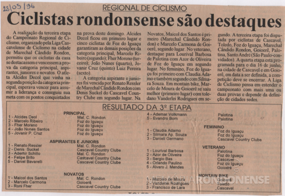 || Recorte de jornal com os indicativos da pontuação alcançada pelos ciclistas que participaram da etapa de Marechal Cândido Rondon do Campeonato Regional de Ciclismo, em junho de 1996.
Imagem: Acervo Paul Lírio Berwig - FOTO 8 - 