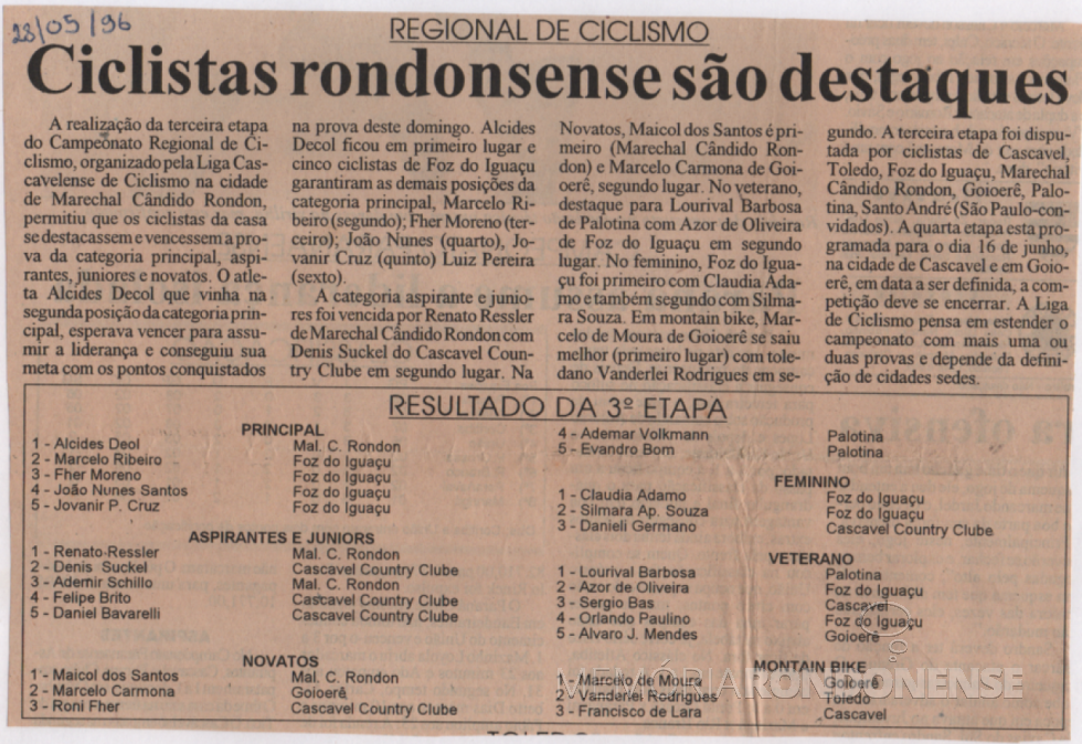 || Recorte de jornal com os indicativos da pontuação alcançada pelos ciclistas que participaram da etapa de Marechal Cândido Rondon do Campeonato Regional de Ciclismo, em junho de 1996.
Imagem: Acervo Paul Lírio Berwig - FOTO 9 -