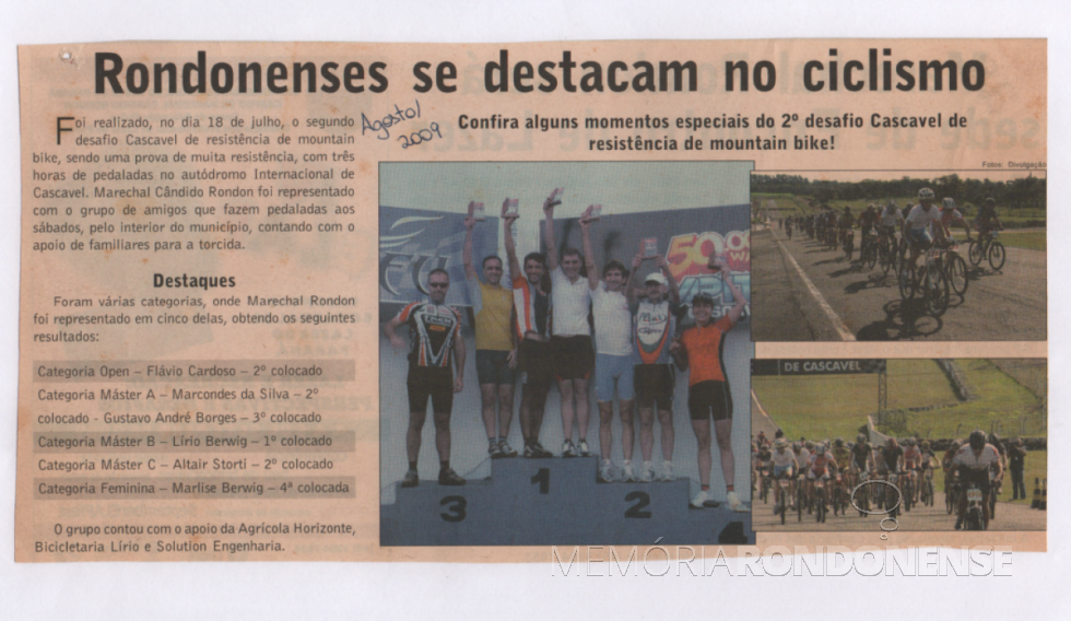 || Recorte de jornal sobre a participação de ciclistas rondonenses e sua classificações no 2º Desafio Cascavel de Resistência de Mountain Bike, em julho de 2009.
Imagem: Acervo Paul Lírio Berwig - FOTO 7 - 
