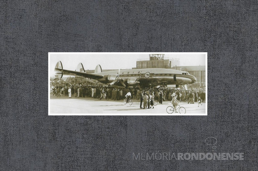|| Chegada do primeiro Super Constellation em Porto Alegre, em julho de 1955.
Imagem: Acervo Varig Airlines - FOTO 8 -