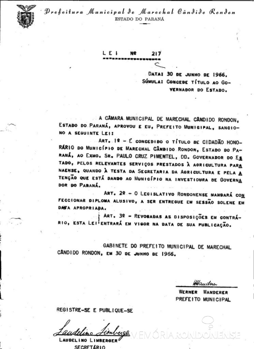 || Cópia da Lei municipal que concedeu o título de Cidadão Honorário de Marechal Cândido Rondon a Paulo da Cruz Pimental, em final de junho de 1966.
Imagem: Acervo Prefeitura Municipal de Marechal Cândido Rondon - FOTO 7 -