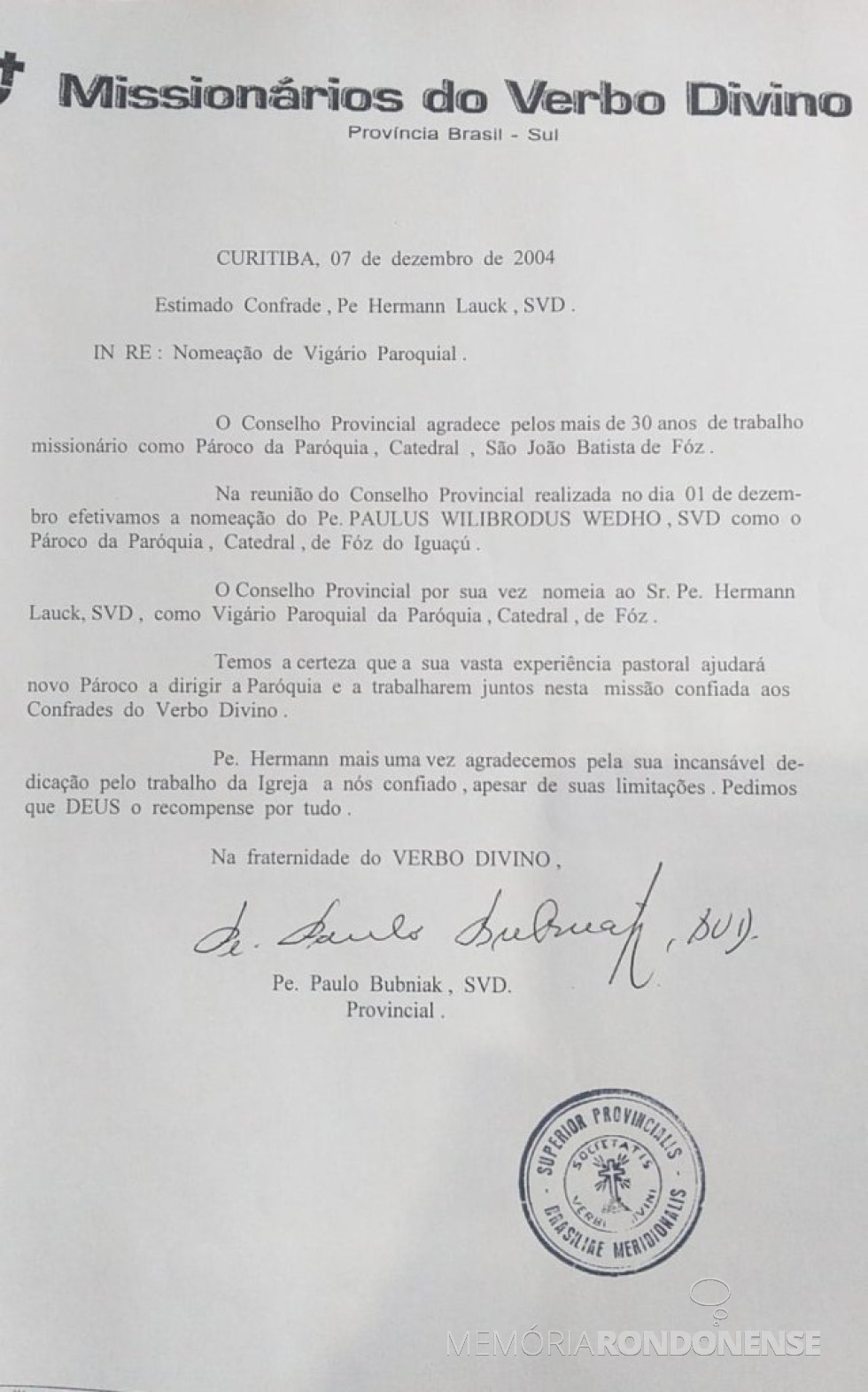 || Designação do padre Germano Lauck para as funções de viagário paroquial, em Foz do Iguaçu, em dezembro de 2004.
Imagem: Acervo Provincialado SVD, em Curitiba - FOTO 24 -