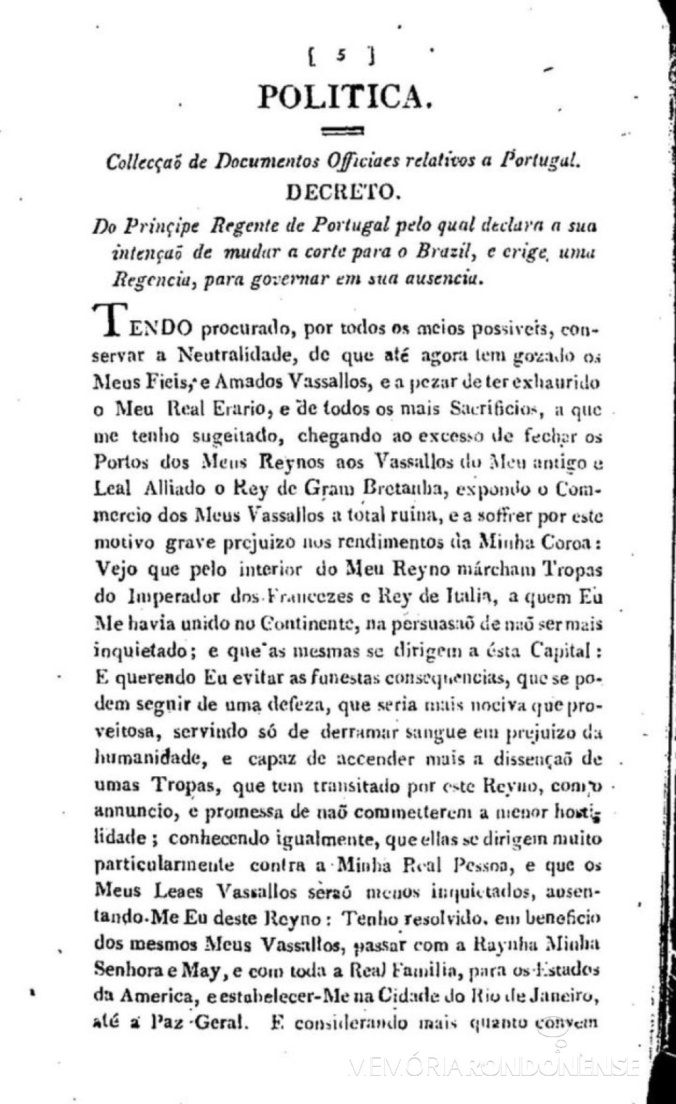 || Parte inicial do decreto régio que expôs as razões da transferência da Família Real Portuguesa para o Brasil, em novembro de 1807.
Imagem: Acervo grupo