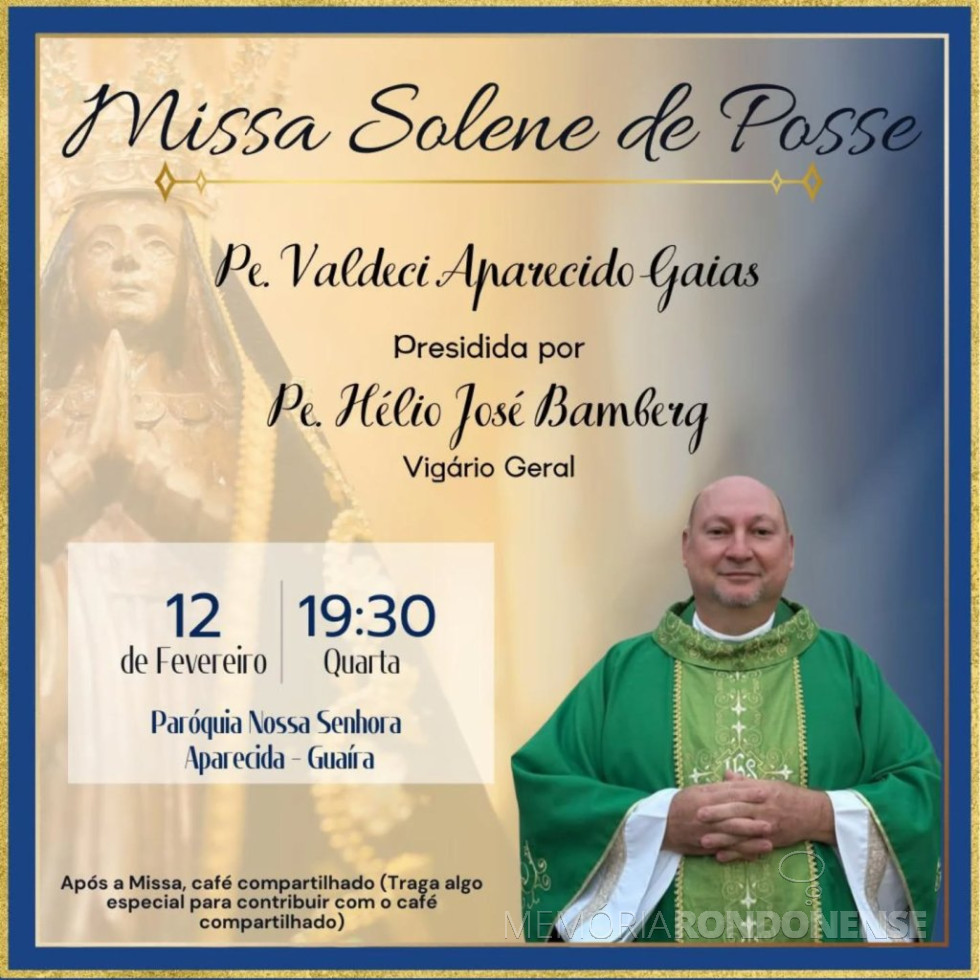 ||  Convite para a posse do ped. Valdeci Aparecido Gaias na Paróquia Nossa Senhora dos Navegantes, Guaíra (PR), em fevereiro de 2025.
Imagem: Acervo Diocese de Toledo - FOTO 17 -