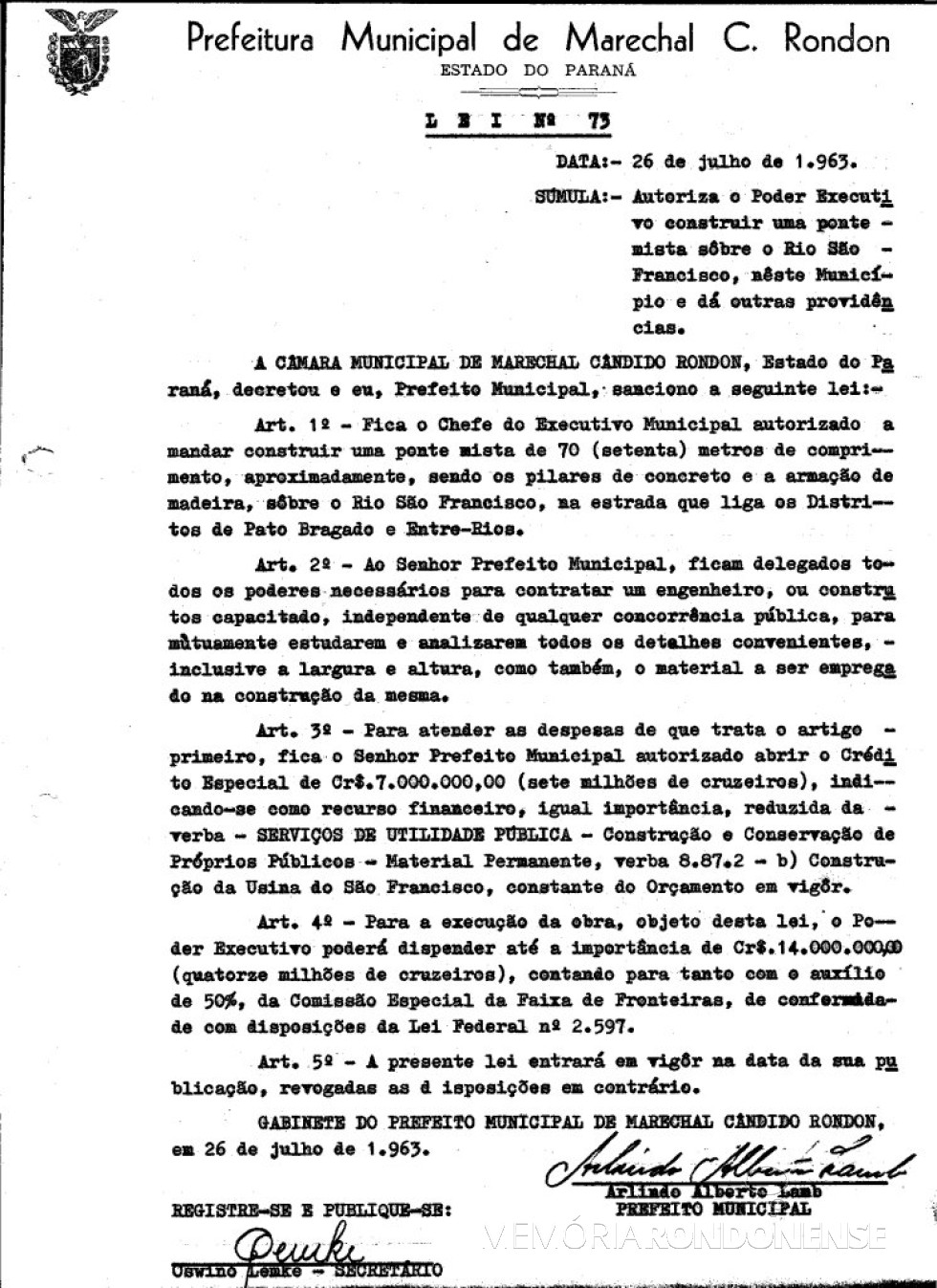 || Lei nº 73 que autorizou a construção da ponte sobre o Rio São Francisco, a partir de 1964.
Imagem: Acervo Prefeitura Municipal de Marechal Cândido Rondon - FOTO 9 -