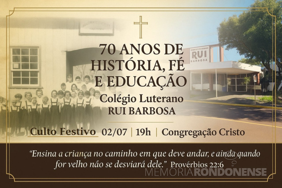 || Convite para o Culto Festivo aos 70 anos do Colégio Luterano Rui Barbosa, em julho de 2025.
Imagem: Acervo do Educandário - FOTO 49 -