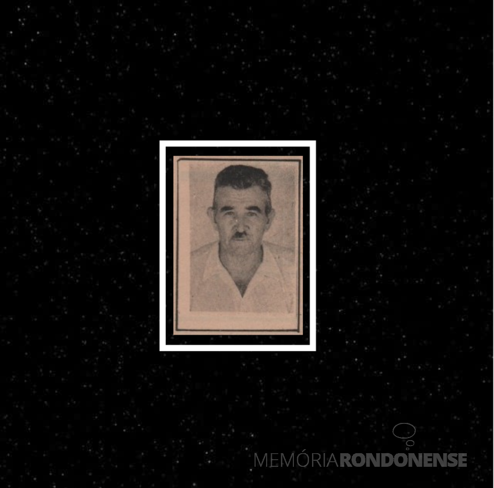 || Pioneiro rondonense Theobaldo Koch Sorinho, falecido em fevereiro de 1979.
Imagem: Acervo Rondon Hoje (extrato) / Família de Ariovaldo Luiz Bier / Projeto Memória Rondonense - FOTO 14 -