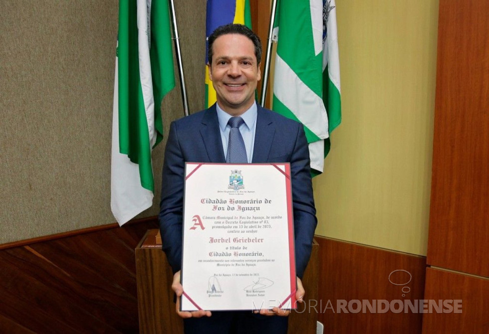 || Empresário iguaçuense Jorbel Griebeler, homenageado com o título de