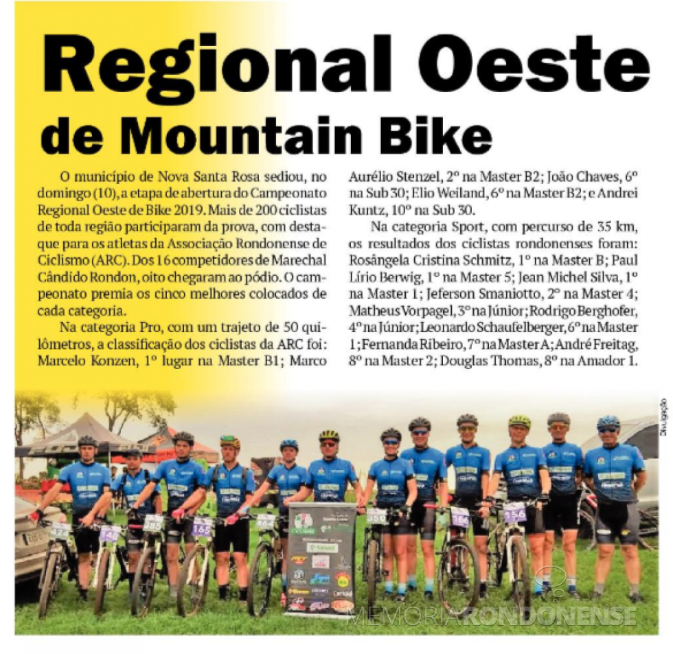 || Destaque do jornal O Presente sobre a participação de ciclistas rondonense na abertura do Campeonato Regional Oeste de Bike 2019. 
Na foto, da esquerda à direita: Jeferson Smaniotto, Marcelo Konzen, Jean Michel Silva, Andrei Kuntz, Rosângela Cristina Schmitz, Douglas Thomas, Fernanda Ribeiro, Leonardo Schaufelberger, João Chaves, Marco Aurélio Stenzel, Paul Lírio Berwig e André Freitag.
Imagem: Acervo O Presente - FOTO 13 -