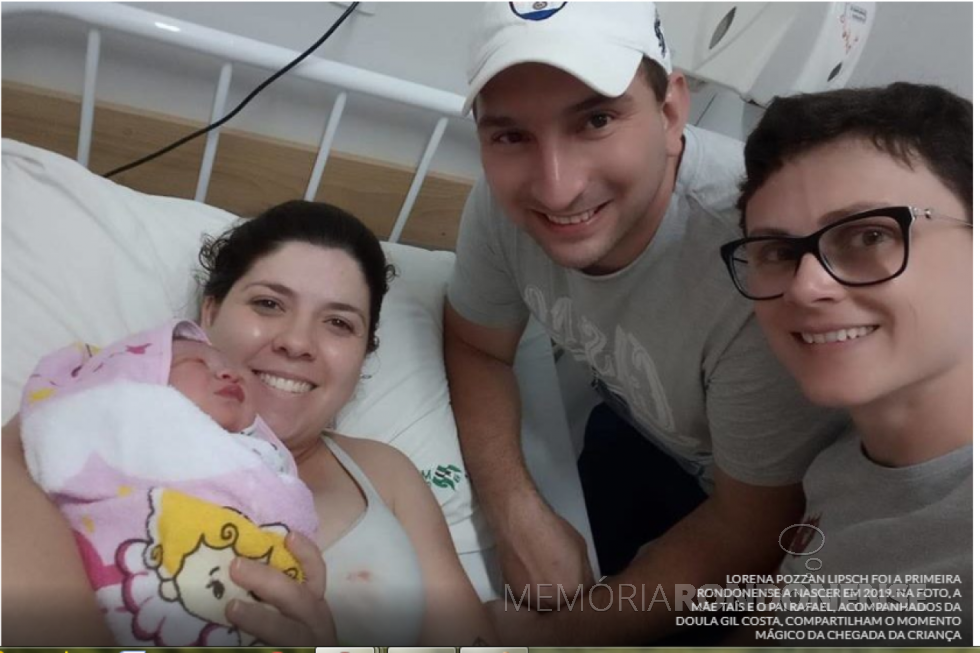 || Nascida Lorena Pozzan Lipsch com seus pais e a doula no Hospital Municipal Dr. Cruzatti, em Marechal Cândido Rondon, em janeiro de 2019. 
Imagem: Acervo O Presente - FOTO 51 -