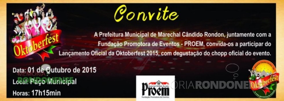 || Convite para o lançamento oficial da Oktoberfest 2015 de Marechal Cândido Rondon.
Imagem: Acervo Imprensa PM-MCR - FOTO 13 - 