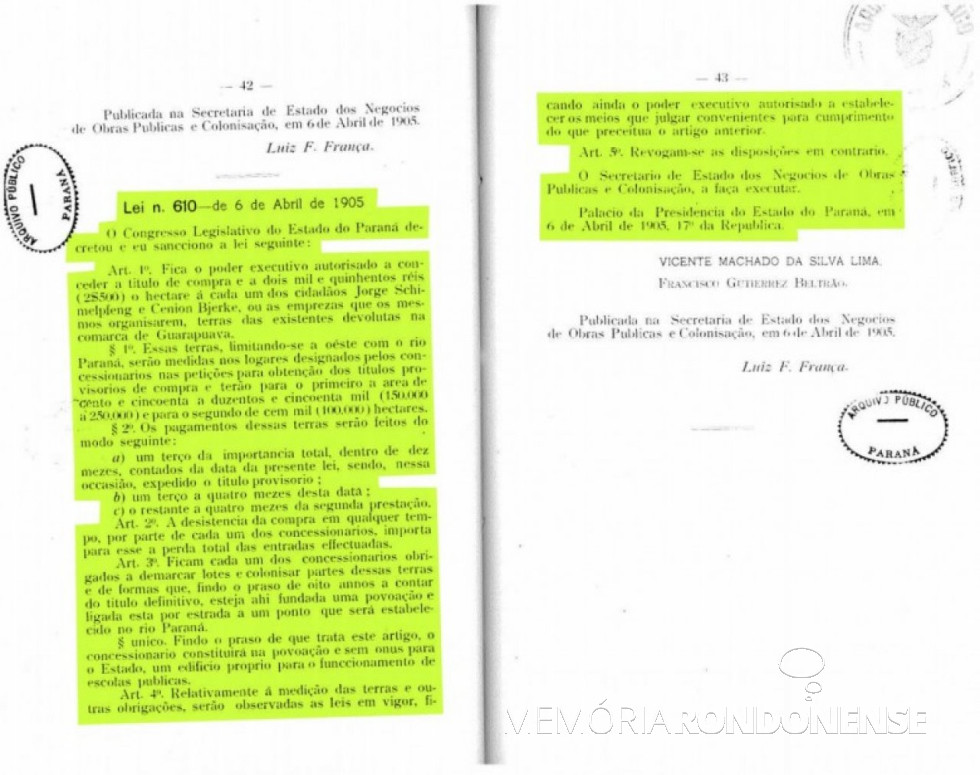 || Cópia digitalizada a lei estadual nº 610/1905, que liberava a Jorge Schimmelpfeng , da então Vila Iguassu, a aquisição de 250 mil hectares de terras no Oeste do Paraná.
Imagem: Acervo Arquivo Público do Paraná - FOTO 2 -