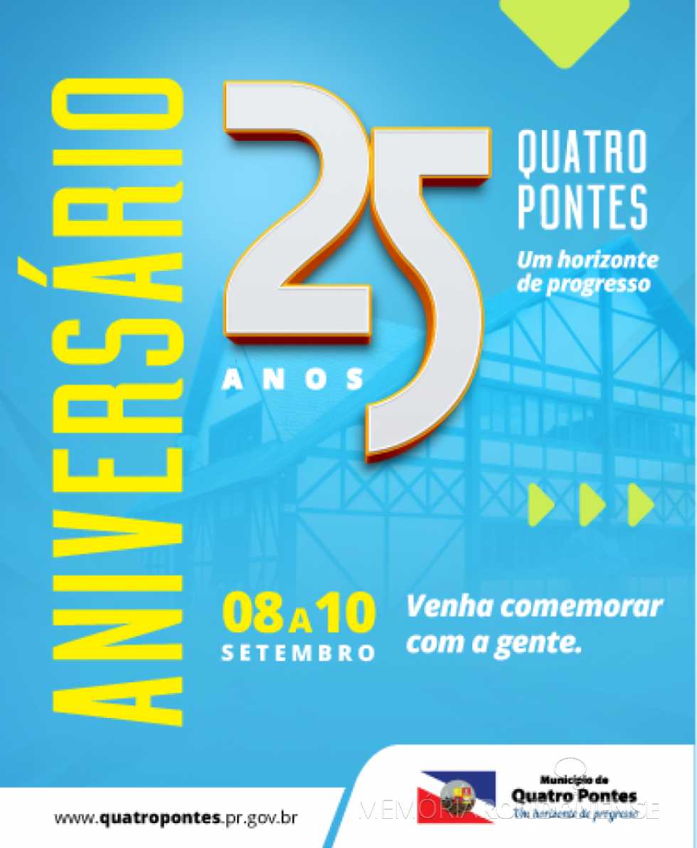|| Cartaz alusivo as comemorações do 25º aniversário de Quatro Pontes. 
Imagem: Acervo Prefeitura Municipal - FOTO 18 -