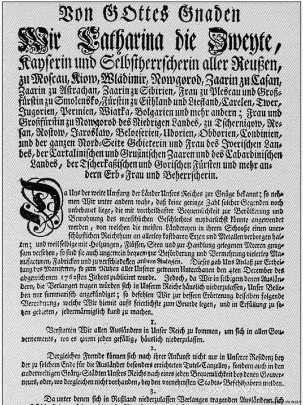 || Preâmbulo do manifesto-convite de Catarina II, a Grande, que estabelecia promessas e vantagens para atrair estrangeiros para povoarem os territórios russos.
Imagem: Domínio Público - FOTO 3 -