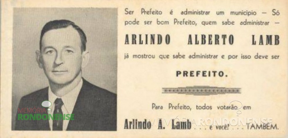 || “Santinho” da campanha do sr. Arlindo Alberto Lamb a primeiro prefeito de Marechal Cândido Rondon.
Imagem: Acervo Família Seyboth - FOTO 7 - 