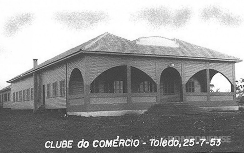 || Clube do Comércio de Toledo,  recém construído. 
Imagem: Acervo Famílias Nied e Seyboth  -- FOTO 1 -