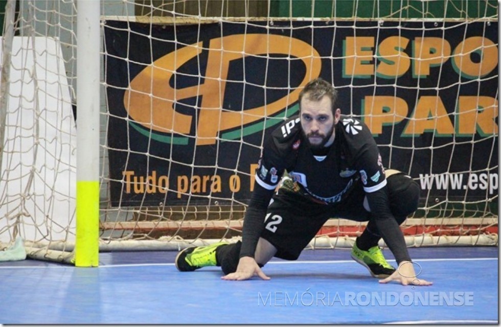 || Goleiro Baranha que deixou a equipe da Copagril Futsal em outubro de 2017. 
Imagem: Acervo Imprensa Copagril - Crédito: Carina Ribeiro - FOTO 15 - 