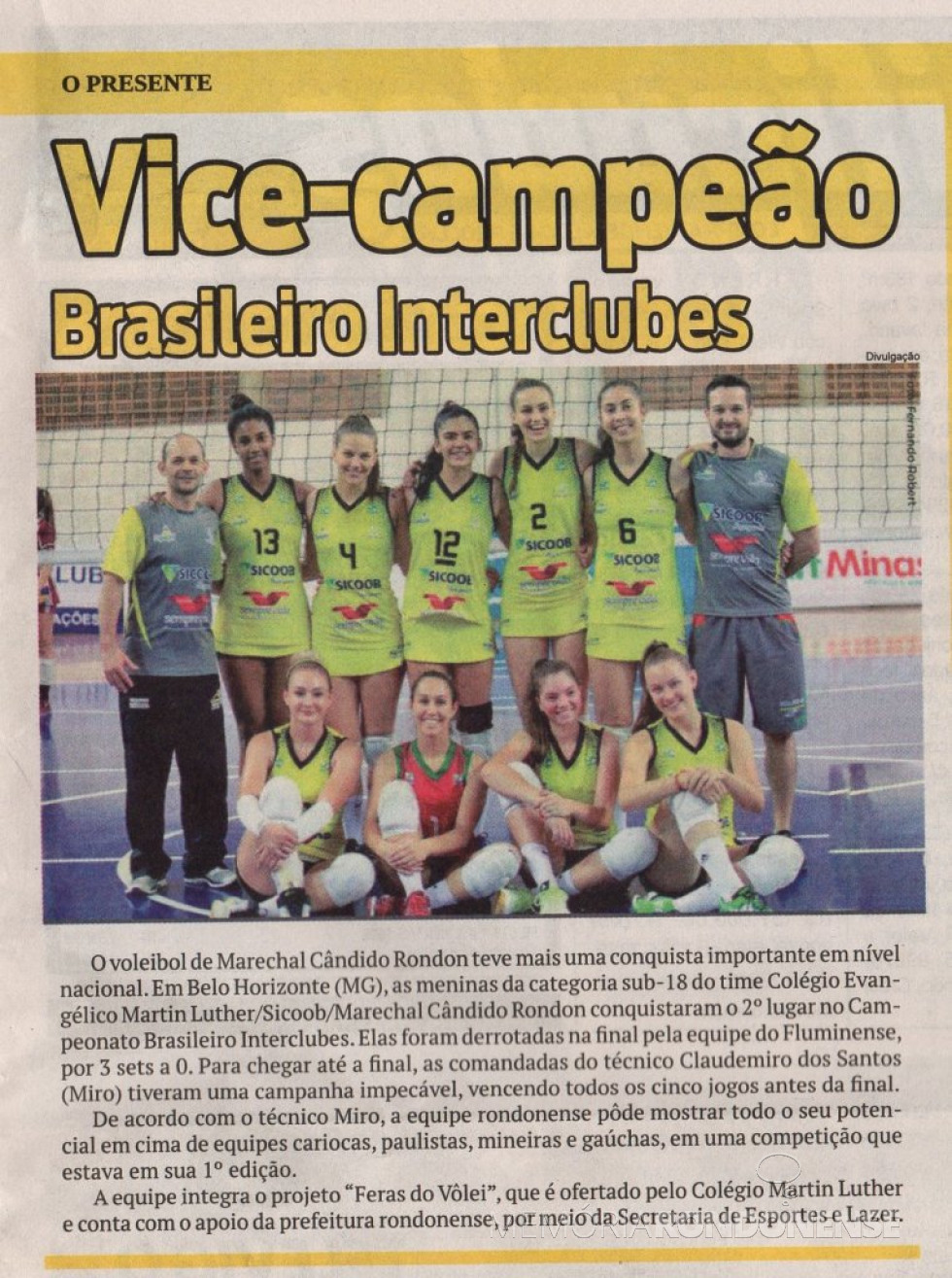 || Equipe do Colégio Evangélico Martin Luther, campeão do Campeonato Brasileiro Interclubes de Vôlei 2017.
Imagem: O Presente - FOTO 15 -