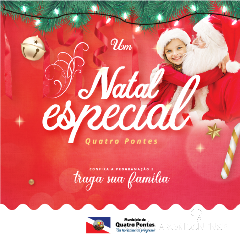 || Cartaz da comemoração do Natal 2017, na cidade de Quatro Pontes.
Imagem: Acervo Imprensa - PM-Quatro Pontes - FOTO 14 -