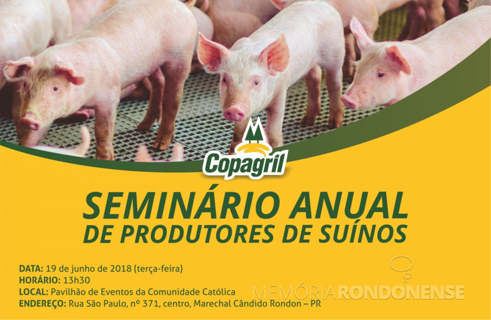 || Cartaz convite para o Seminário dos Produtores de Suínos Copagril 2018.
Imagem: Acervo Imprensa Copagril - FOTO 18 -