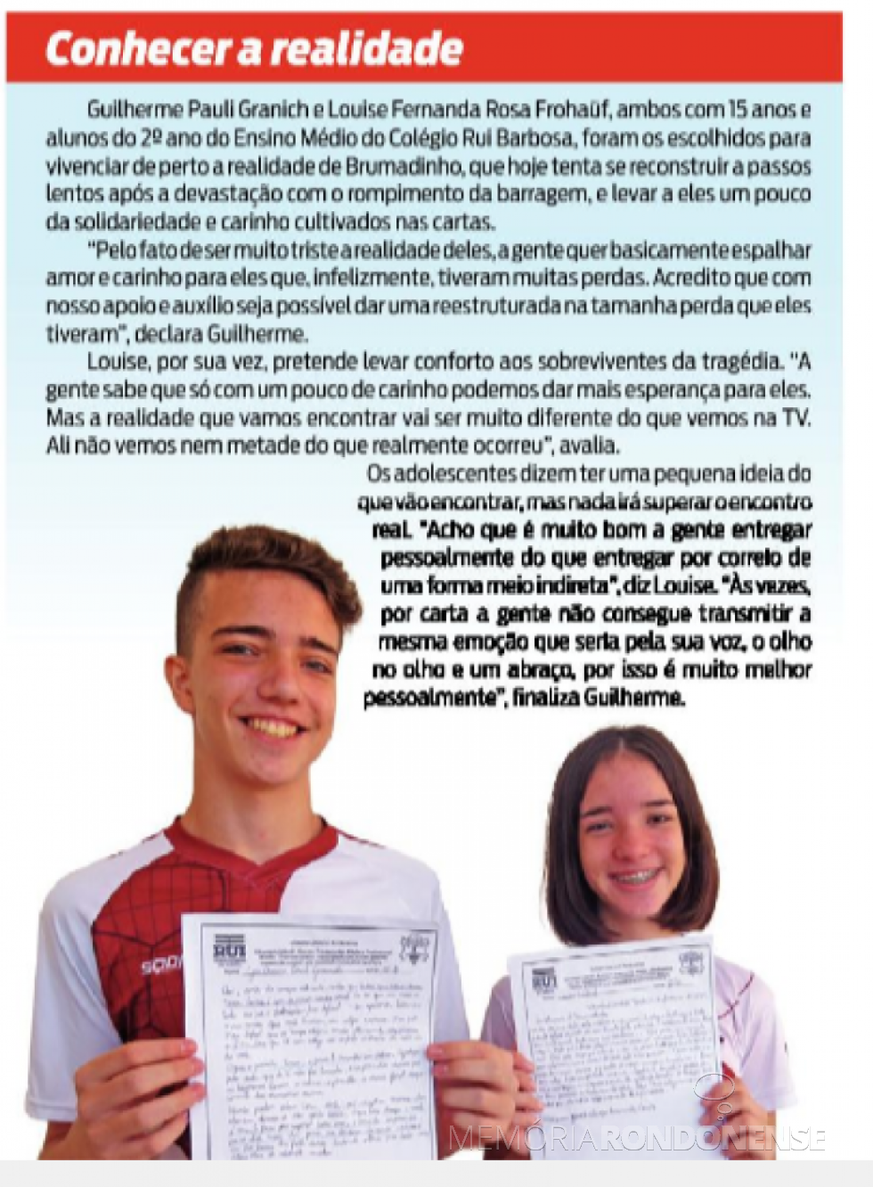 || Os alunos Guilherme Pauli Granich e Louise Fernanda Rosa Frühauj que levaram as centenas de cartas eleboradas a Minas Gerais.
Imagem: Acervo O Presente - FOTO 7 -